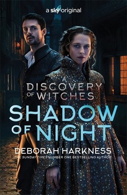 Shadow of Night: the book behind Season 2 of major Sky TV series A Discovery...