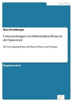 Nico Ernstberger | Untersuchungen Zur Infrastruktur Roms In Der Kaiserzeit