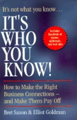 It's Who You Know: The Complete Guide to the Who, What, When, Where, and How of