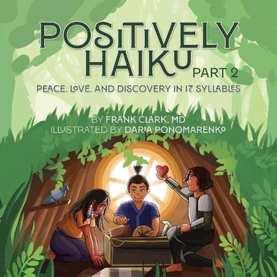 Positively Haiku, Part 2: Peace, love, and discovery in 17 syllables by Frank Cl
