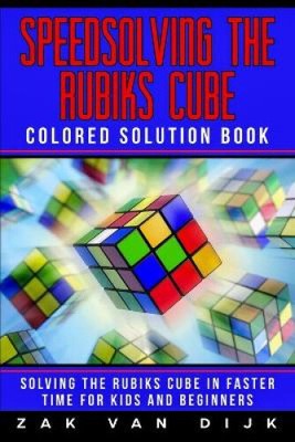Speedsolving the Rubik's Cube Colored Solution Book: Solving the Rubik's Cube