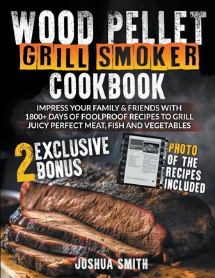 Wood Pellet Grill Smoker Cookbook Joshua Smith Taschenbuch Englisch 2024