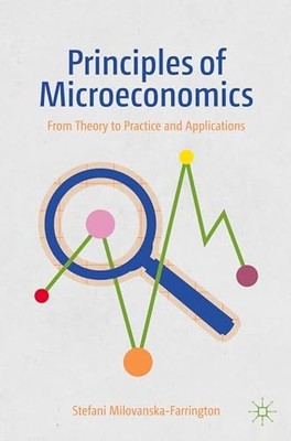 Principles of Microeconomics: From Theory to Practice and Applications by Stefa