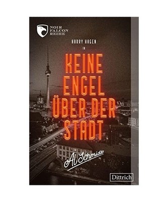 Keine Engel über der Stadt: Noir Falcon Reihe: Noir Falcon Reihe, Al Schmidt