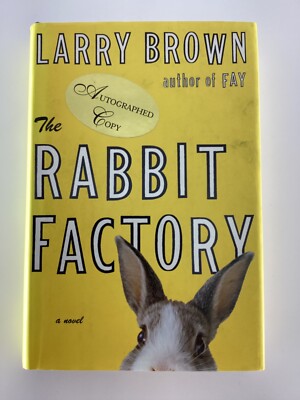 Larry Brown, The Rabbit Factory. Signed First Edition HC/DJ. 2003. NEAR FINE!