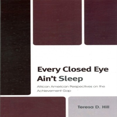 Every Closed Eye Ain't Sleep African American Perspectives on the