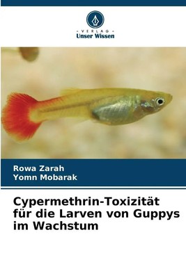 Rowa Zarah (u. a.) | Cypermethrin-Toxizität für die Larven von Guppys im...