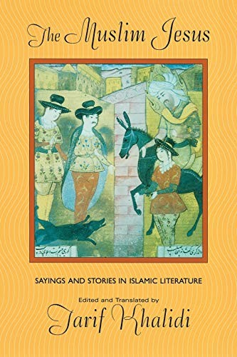 The Muslim Jesus: Sayings and Stories in Islamic Literature - Image 5