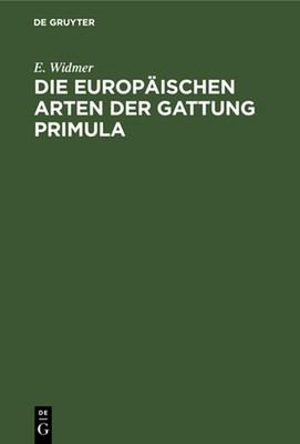 Die Europischen Arten Der Gattung Primula by E. Widmer (German) Hardcover Book