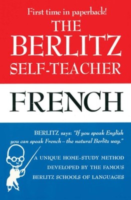 The Berlitz Self-Teacher -- French: A Unique Home-Study Method Developed by ...