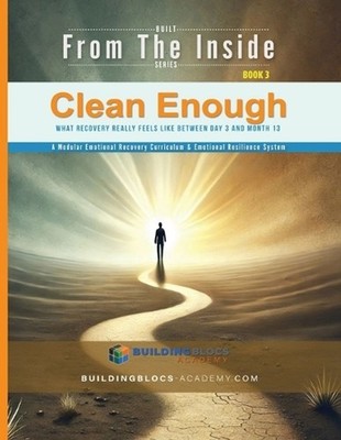 Clean Enough: What Recovery Really Feels Like Between Day 3 and Month 13 by Aaro