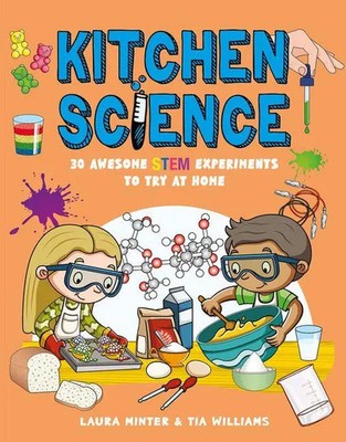 Kitchen Science | 30 Awesome STEM Experiments To Try At Home | Minter (u. a.)