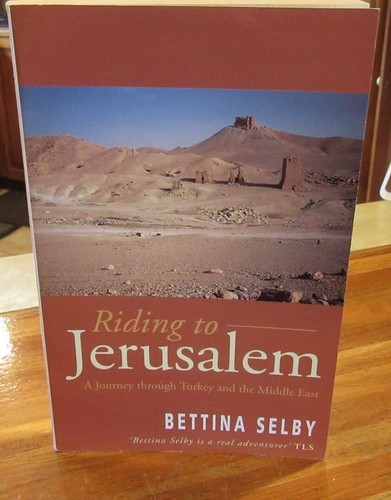 Riding to Jerusalem ~ Bettina Selby. Journey Thru Turkey .. sc 2001 NEW in MELB - Picture 12 of 12