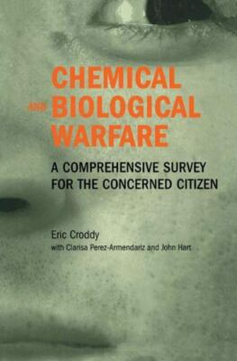 Chemical and Biological Warfare: A Comprehensive Survey for the Concerned Citiz