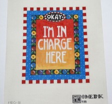 Hand-Painted Needlepoint Canvas "OKAY, I'M IN CHARGE HERE" 12" X 10" ME  INK TM