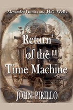 Alexander Dumas and H.G. Wells, Return of the Time Machine by John Pirillo Paper