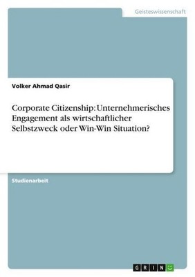 Corporate Citizenship: Unternehmerisches Engagement als wirtschaftlicher Selbstz