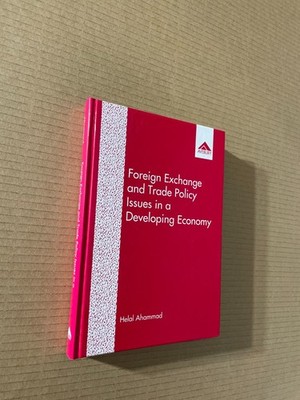 Foreign Exchange & Trade Policy Issues In A Developing Economy by H. Ahammad HB
