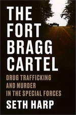 The Fort Bragg Cartel: Drug Trafficking and Murder in the Special Forces (Hardba