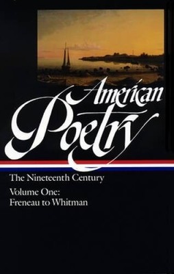 American Poetry: The Nineteenth Century, Vol. 1: Philip Freneau to Walt  - GOOD