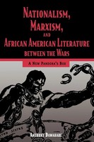 Nationalism, Marxism, And African American Literature Between The Wars Dawahare
