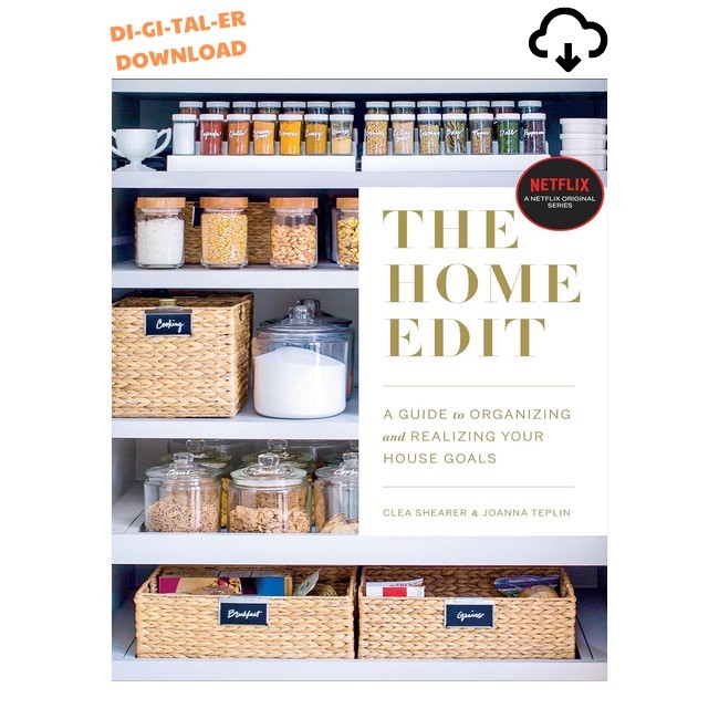Clea Shearer The Home Edit: A Guide to Organizing and Re 2019