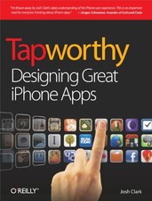 Tapworthy: Designing Great iPhone Apps by Clark, Josh