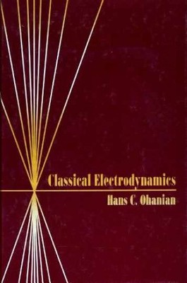 Classical Electrodynamics - Hardcover, by Ohanian Hans C. - Very Good
