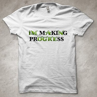 I'm making progress (I'm an ogre) T-Shirt