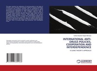 International ANTI-DRUGS Policies, Cooperation And Interdependence Carlos Eduard