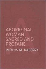 Aboriginal Woman Sacred and Profane by Phyllis Kaberry 9780415319