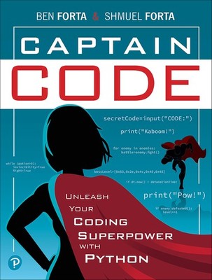 Captain Code: Unleash Your Coding Superpower with Python - paperback Forta, ...