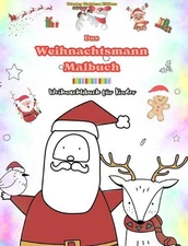 Das Weihnachtsmann-Malbuch: Weihnachtsbuch f?r Kinder Entz?ckende Winter- und We