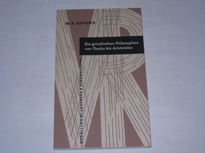 Guthrie, William K.C.:Die griechischen Philosophen von Thales bis Aristoteles.