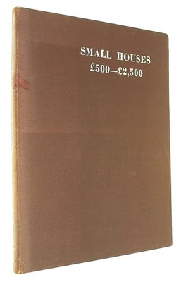 Small Houses £500 - £2,500 by Wright, H. Myles (ed.):