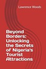 Woods - Beyond Borders  Unlocking the Secrets of Nigeria's Tourist Att - T555z