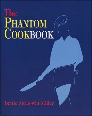 THE PHANTOM COOKBOOK By Bettie Mcgowin Miller **BRAND NEW**