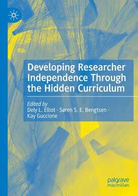 Developing Researcher Independence Through the Hidden Curriculum Elliot (u. a.)