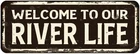 Welcome to Our River Life Metal Signs Vintage Retro 16 X 6 Inches Tin Plaque for