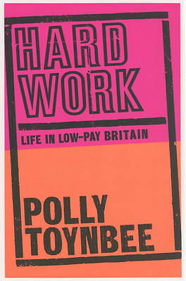 Toynbee, Polly : Hard Work: Life in Low-pay Britain Expertly Refurbished Product