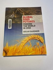 Global Food Futures Brian Gardner 2013 First Edition Food Security Bloomsbury