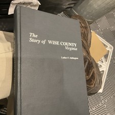 The Story of Wise County Virginia by Luther F Addington. NICE Very Clean