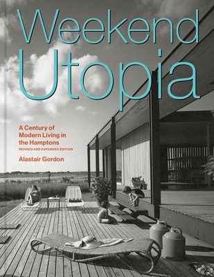 Weekend Utopia Revised and Expanded Edition: A Century of Modern Living in the H