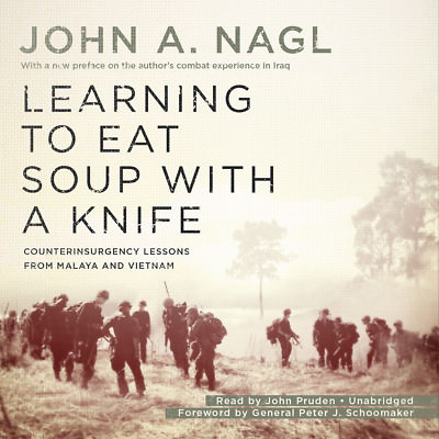 Learning to Eat Soup with a Knife by John A. Nagl 2012 Unabridged CD 97814551627