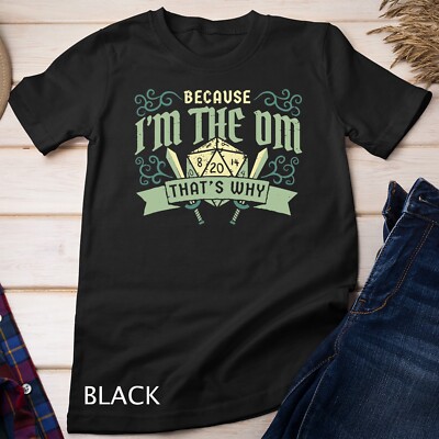 Because I'm The DM, That's Why games gaming dragon T-Shirt Unisex T-shirt