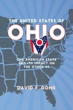 The United States of Ohio: One American State and Its Impact on the Other Forty