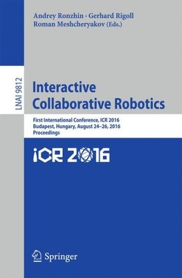 Interactive Collaborative Robotics: First International Conference, Icr 2016...