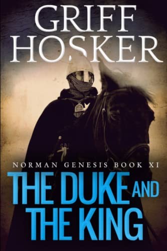 The Duke and the King: 11 (Norman Genesis) - Hosker, Griff