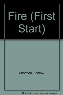 First Start: Fire,Andrew Charman