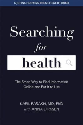 Searching for Health: The Smart Way to Find Information Online and Put It to Us